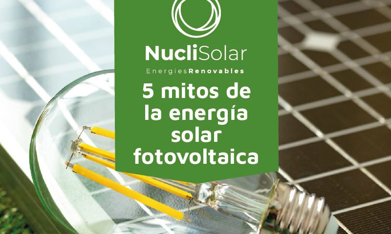 5 mitos de la energía solar fotovoltaica - Nucli Solar